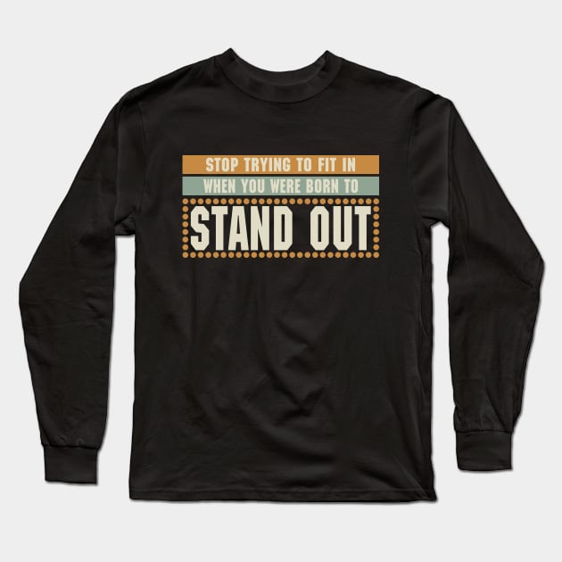 Born to Stand Out! Long Sleeve T-Shirt by sithlorddesigns